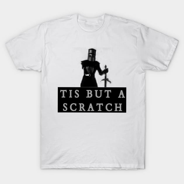 Tis But A Scratch T-Shirt by r.abdulazis